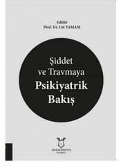 Şiddet ve Travmaya Psikiyatrik Bakış