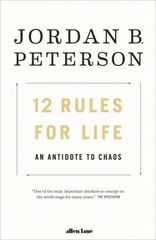 12 Rules for Life: An Antidote to Chaos